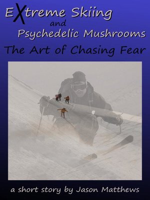 cover image of Extreme Skiing and Psychedelic Mushrooms